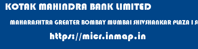 KOTAK MAHINDRA BANK LIMITED  MAHARASHTRA GREATER BOMBAY MUMBAI SHIVSHANKAR PLAZA I SECTOR 8 AIROLI BRANCH  micr code